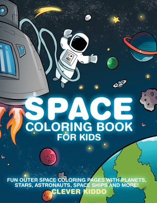 Space Coloring Book for Kids: Fun Outer Space Coloring Pages With Planets, Stars, Astronauts, Space Ships and More! Cover Image