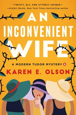 An Inconvenient Wife: A Modern Tudor Mystery By Karen E. Olson Cover Image