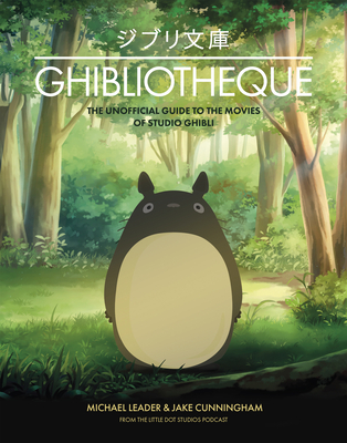 Ghibliotheque: Unofficial Guide to the Movies of Studio Ghibli cover
