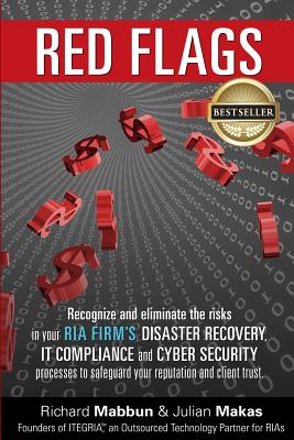 Red Flags: Recognize and eliminate the risks in your RIA firm's Disaster Recovery, IT Compliance, and Cyber Security processes to Cover Image