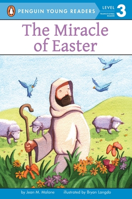 The Miracle of Easter (Penguin Young Readers, Level 3) By Jean M. Malone, Bryan Langdo (Illustrator) Cover Image