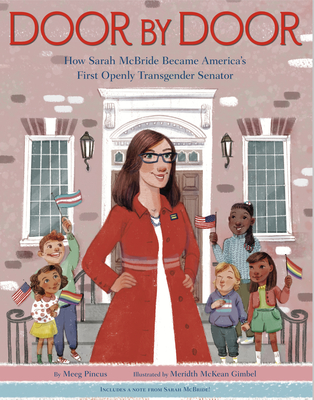Door by Door: How Sarah McBride Became America's First Openly Transgender Senator By Meeg Pincus, Meridth McKean Gimbel (Illustrator) Cover Image