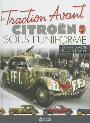 The Citroen Traction Avant: In Uniform By Bertrand De Lamotte, François Vauvillier Cover Image