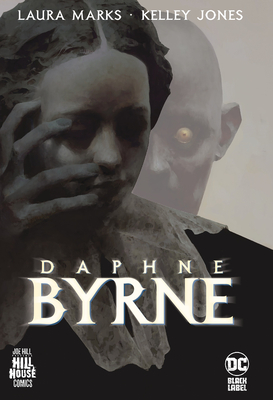 Daphne Byrne (Hill House Comics) By Laura Marks, Kelley Jones (Illustrator) Cover Image