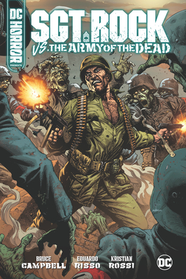 DC Horror Presents: Sgt. Rock vs. The Army of the Dead By Bruce Campbell, Eduardo Risso (Illustrator) Cover Image