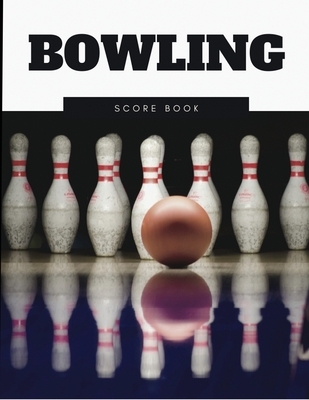Bowling Score Book: Game Record Keeping Strikes, Spares and Frames for Coaches, Bowling Leagues or Professional Bowlers Cover Image