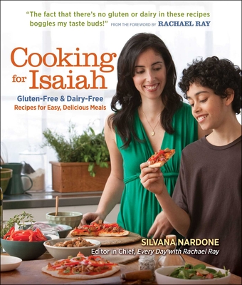 Cooking for Isaiah: Gluten-Free & Dairy-Free Recipes for Easy, Delicious Meals By Silvana Nardone Cover Image