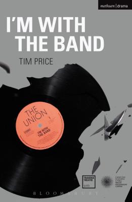 I'm with the Band (Modern Plays) By Tim Price Cover Image
