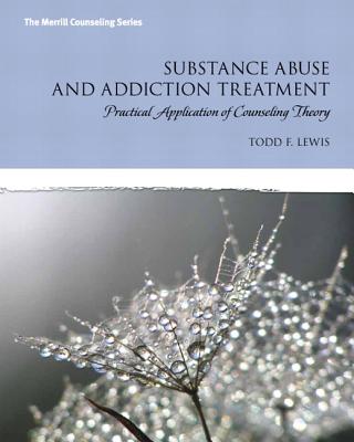 Substance Abuse and Addiction Treatment: Practical Application of Counseling Theory By Todd Lewis Cover Image