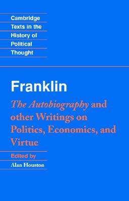 Franklin The Autobiography And Other Writings On Politics - 