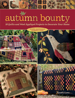 Autumn Bounty: 18 Quilts and Wool Appliqué Projects to Decorate Your Home Cover Image
