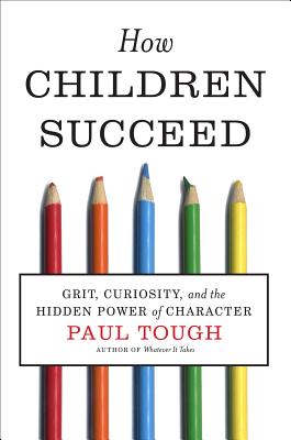 How Children Succeed: Grit, Curiosity, and the Hidden Power of Character Cover Image