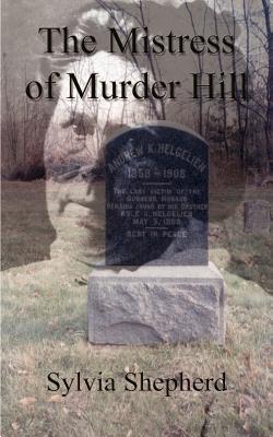 The Mistress of Murder Hill: The Serial Killings of Belle Gunness Cover Image