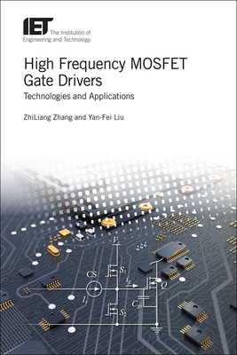 High Frequency Mosfet Gate Drivers: Technologies and Applications (Materials) By Zhiliang Zhang, Yan-Fei Liu Cover Image