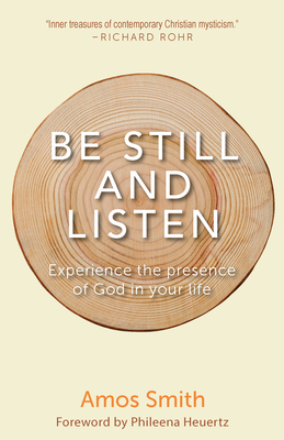 Be Still and Listen: Experience the Presence of God in Your Life Cover Image