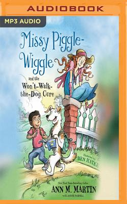 Missy Piggle-Wiggle and the Won't-Walk-The-Dog Cure By Ann M. Martin, Annie Parnell, Eileen Stevens (Read by) Cover Image