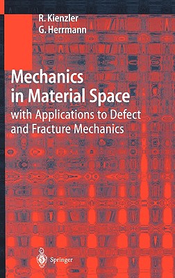 Mechanics in Material Space: With Applications to Defect and Fracture Mechanics (Engineering Online Library) Cover Image