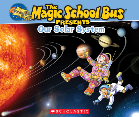 The Magic School Bus Presents: Our Solar System: A Nonfiction Companion to the Original Magic School Bus Series By Tom Jackson, Carolyn Bracken (Illustrator) Cover Image