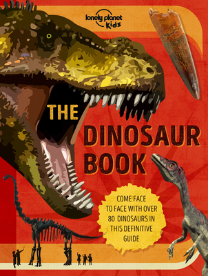Lonely Planet Kids The Dinosaur Book (The Fact Book) Cover Image