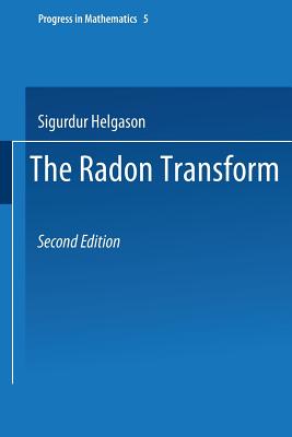 The Radon Transform (Progress in Mathematics #5) By Sigurdur Helgason Cover Image