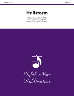 Hailstorm: Solo Cornet and Concert Band, Conductor Score (Eighth Note Publications) By William Rimmer (Composer), David Marlatt (Composer) Cover Image