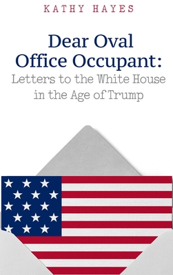 Dear Oval Office Occupant: Letters to the White House in the Age of Trump Cover Image