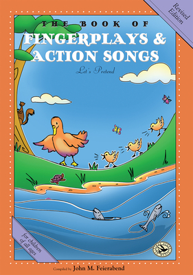 The Book of Fingerplays & Action Songs: Revised Edition (First Steps in Music series) By John Feierabend Cover Image