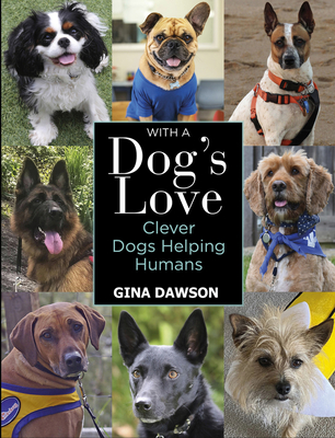 With a Dog's Love: Clever Dogs Helping Humans Cover Image