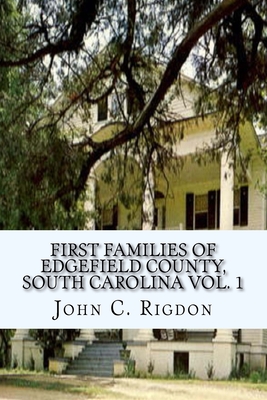 First Families of Edgefield County, South Carolina Vol. 1 (The First Families Project)