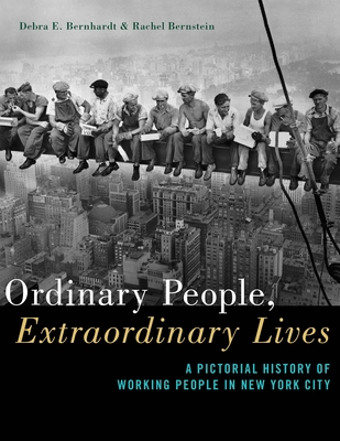 Ordinary People, Extraordinary Lives: A Pictorial History of Working People in New York City Cover Image