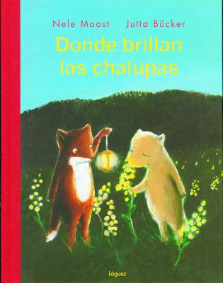 Donde Brillan Las Chalupas By Nele Moost Cover Image