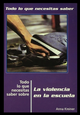 Todo Lo Que Necesitas Saber Sobre la Violencia en la Escuela = Everything You Need to Know about School Violence Cover Image
