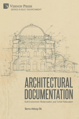 Architectural Documentation: Built Environment, Modernization, and Turkish Nationalism Cover Image