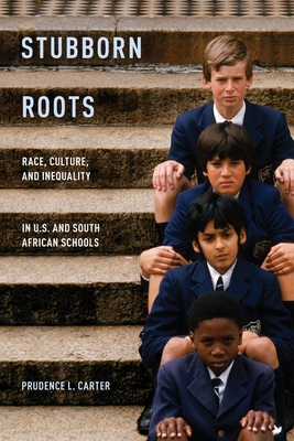 Stubborn Roots: Race, Culture, and Inequality in U.S. and South African Schools Cover Image