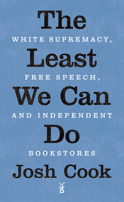 The Least We Can Do: White Supremacy, Free Speech, and Independent Bookstores