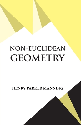 Non-Euclidean Geometry By Henry Parker Manning Cover Image