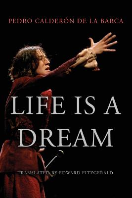 Life Is a Dream By Edward Fitzgerald (Translator), Pedro Calderon De La Barca Cover Image