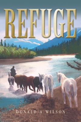 Refuge By Donald a. Wilson Cover Image