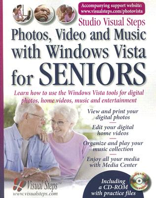Photos, Video and Music for Seniors with Windows Vista: Learn How to Use the Windows Vista Tools for Digital Photos, Home Videos, Music and Entertainment (Computer Books for Seniors series)