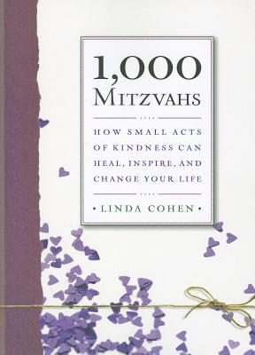 1,000 Mitzvahs: How Small Acts of Kindness Can Heal, Inspire, and Change Your Life By Linda Cohen Cover Image