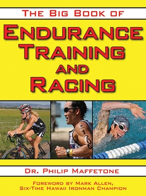 The Big Book of Endurance Training and Racing By Philip Maffetone, Mark Allen (Foreword by) Cover Image