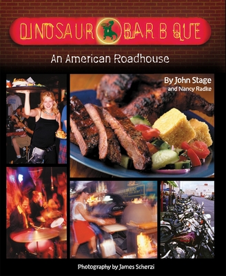 Dinosaur Bar-B-Que: An American Roadhouse [A Cookbook] By John Stage, Nancy Radke, James Scherzi (Photographs by) Cover Image