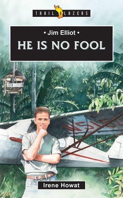 Jim Elliot: He Is No Fool (Trail Blazers) Cover Image