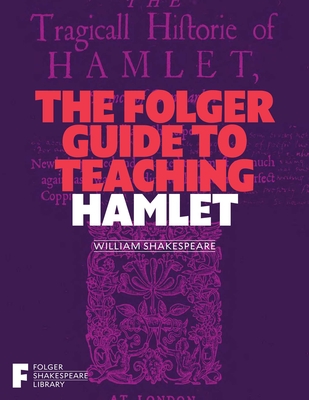 The Folger Guide to Teaching Hamlet (Folger Shakespeare Library) By Peggy O'Brien (Editor) Cover Image