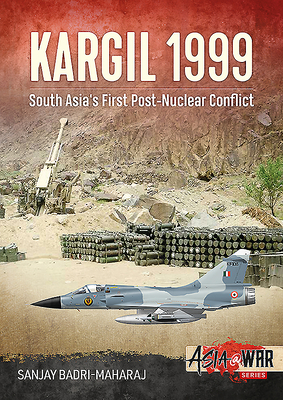 Kargil 1999: South Asia's First Post-Nuclear Conflict (Asia@War)