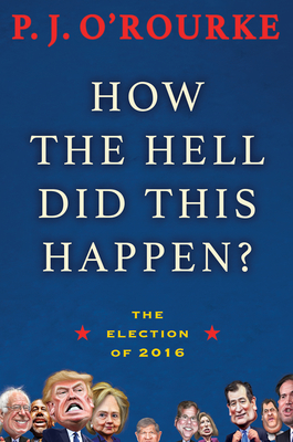 How the Hell Did This Happen?: The Election of 2016 Cover Image