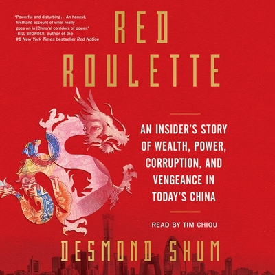 Red Roulette: An Insider's Story of Wealth, Power, Corruption, and Vengeance in Today's China Cover Image