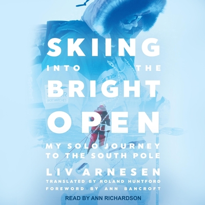 Skiing Into the Bright Open: My Solo Journey to the South Pole Cover Image