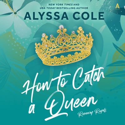 How to Catch a Queen Lib/E (Runaway Royals Series Lib/E)