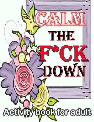 Calm The F Ck Down Activity Book For Adult Paperback Eight Cousins Books Falmouth Ma